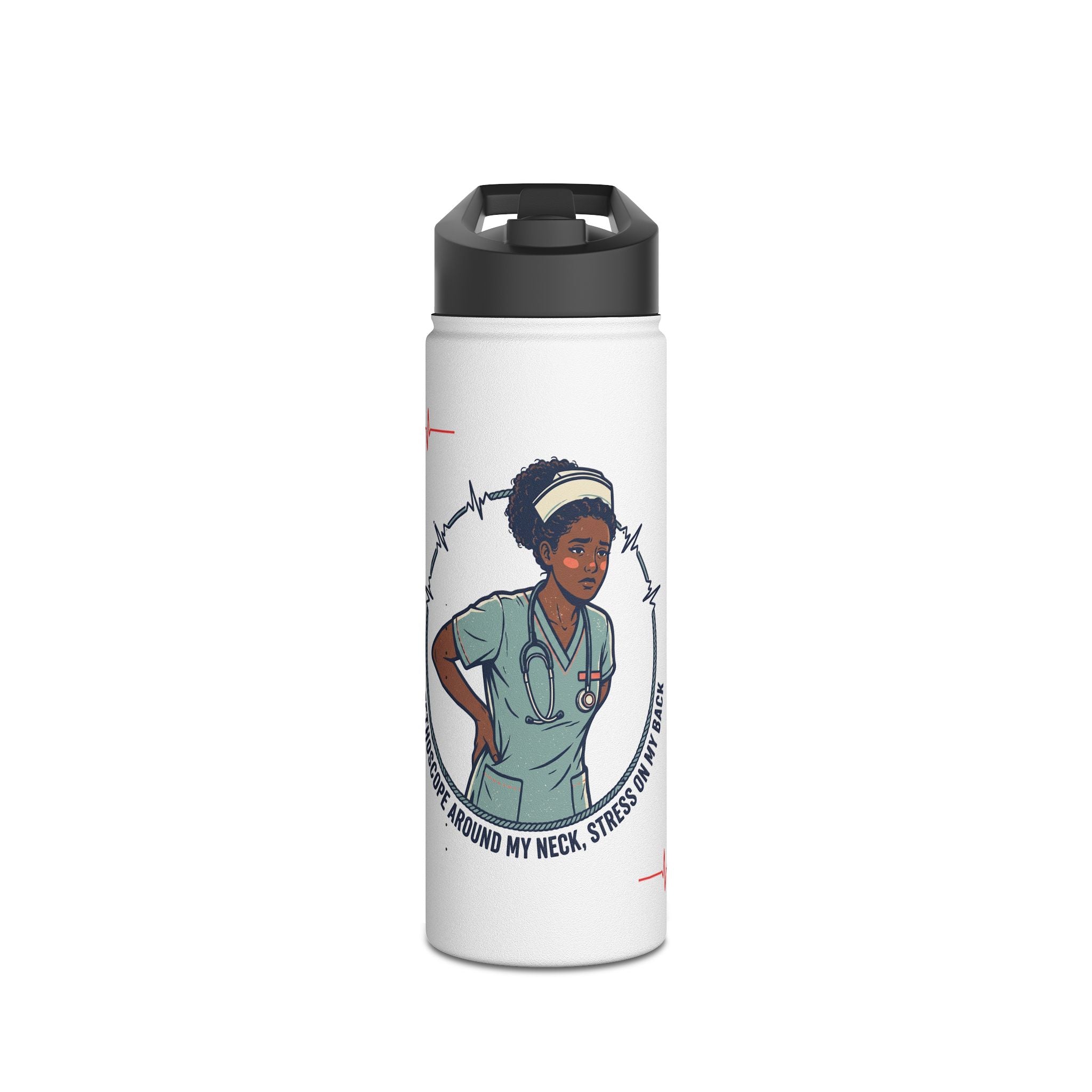 Nurse Life Stainless Steel Water Bottle — "Pressure Around My Neck, Stress On My Mind"
