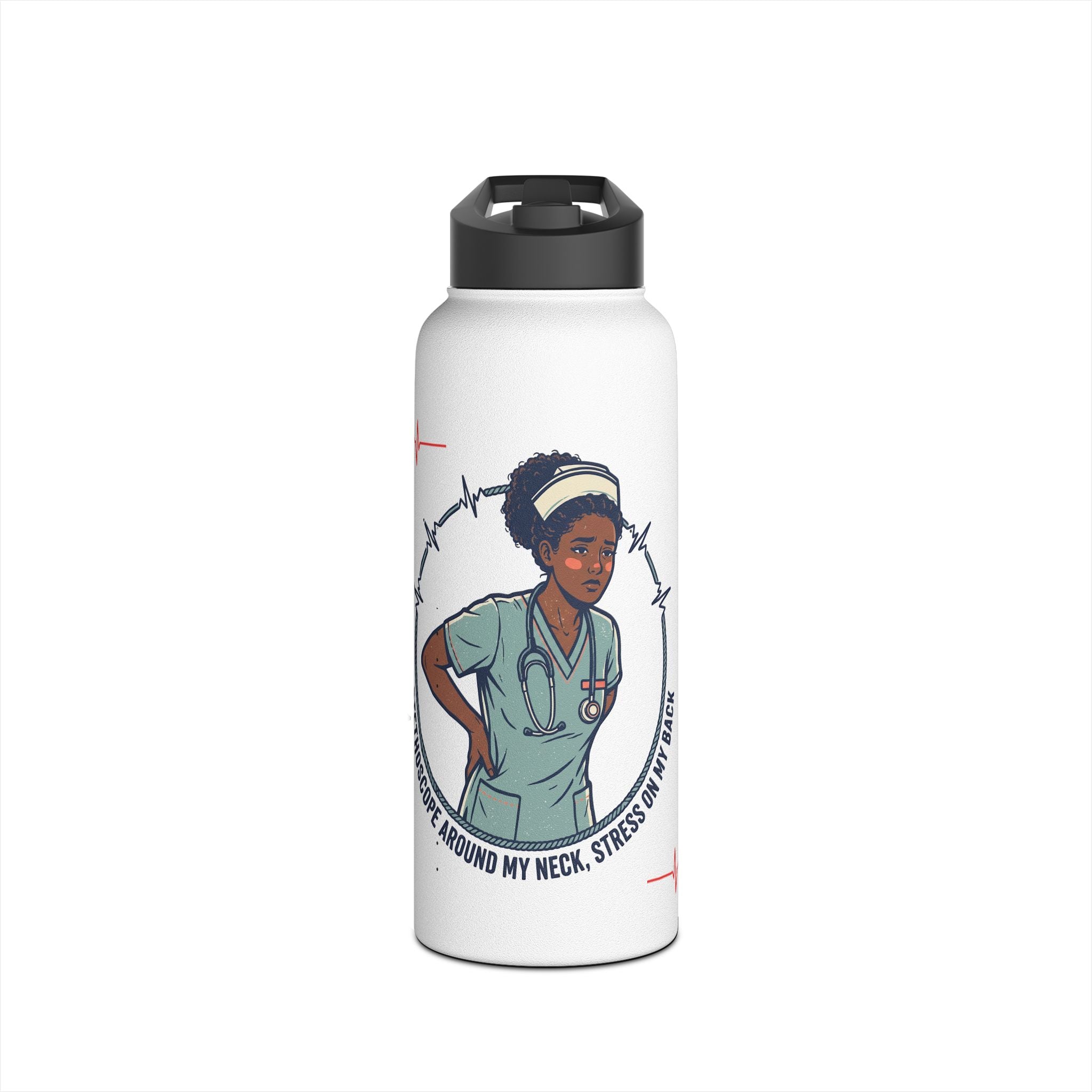 Nurse Life Stainless Steel Water Bottle — "Pressure Around My Neck, Stress On My Mind"